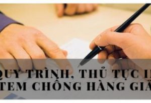 Quy-trình-thủ-tục-in-tem-chống-hàng-giả-theo-quy-định-Nhà-nước